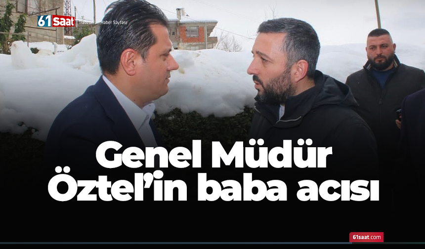 Genel Müdür Öztel’in baba acısı