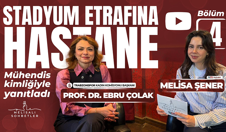Melisalı Sohbetler'in konuğu Trabzonspor Kadın Komisyonu Başkanı Ebru Çolak