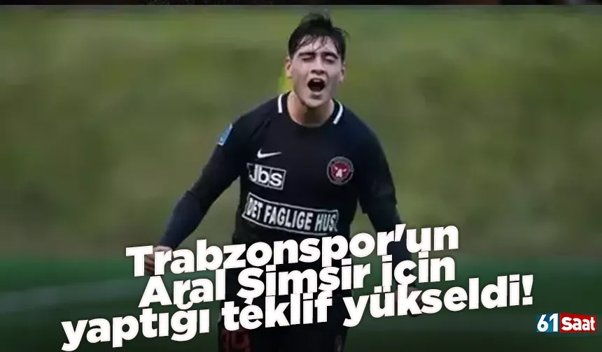 Trabzonspor'un Aral Şimşir için yaptığı teklif yükseldi!