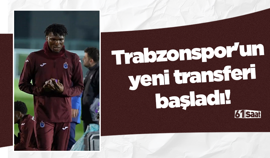 Trabzonspor'un yeni transferi başladı!