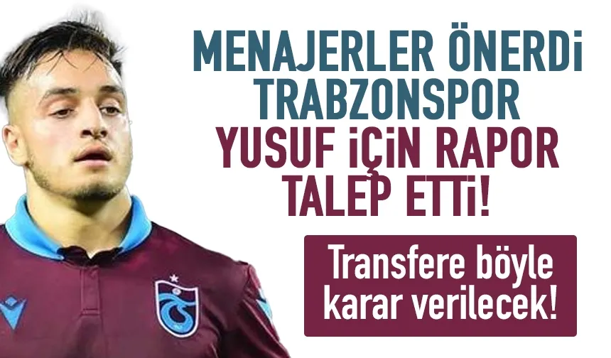Trabzonspor, Yusuf Sarı için rapor talep etti!