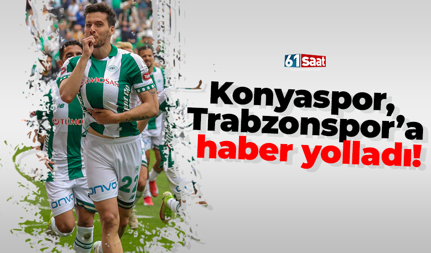 Konyaspor, Trabzonspor’a haber yolladı!