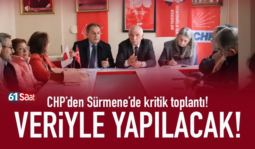 CHP Trabzon'da Sürmene'de kritik toplantı!