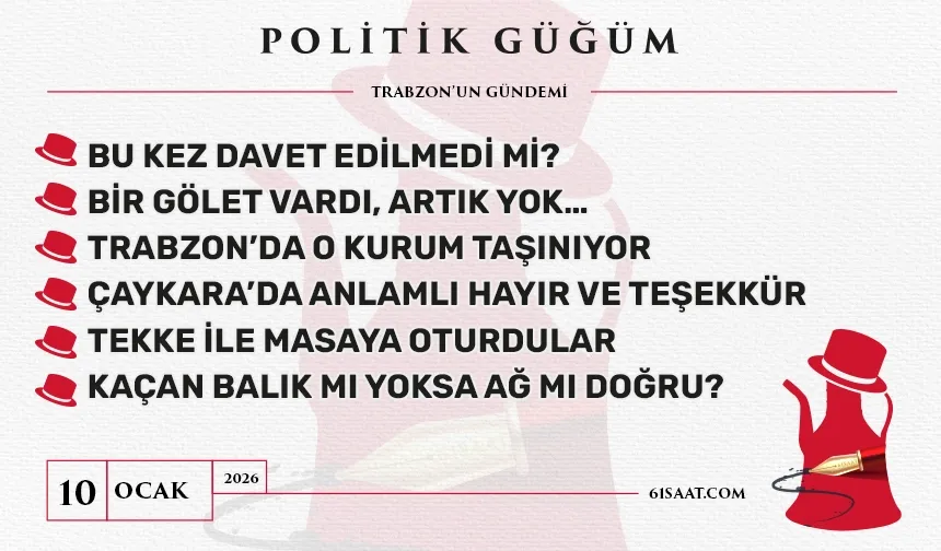 Politik Güğüm - 10 Ocak 2026