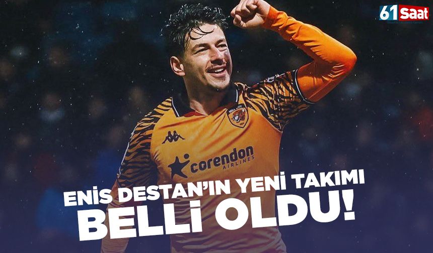 Enis Destan'ın yeni takımı belli oldu!
