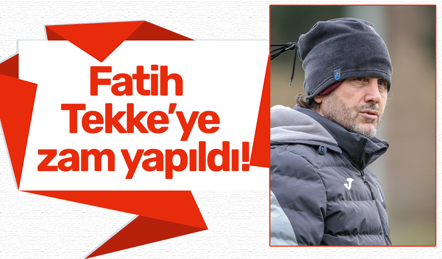Fatih Tekke’ye zam yapıldı!
