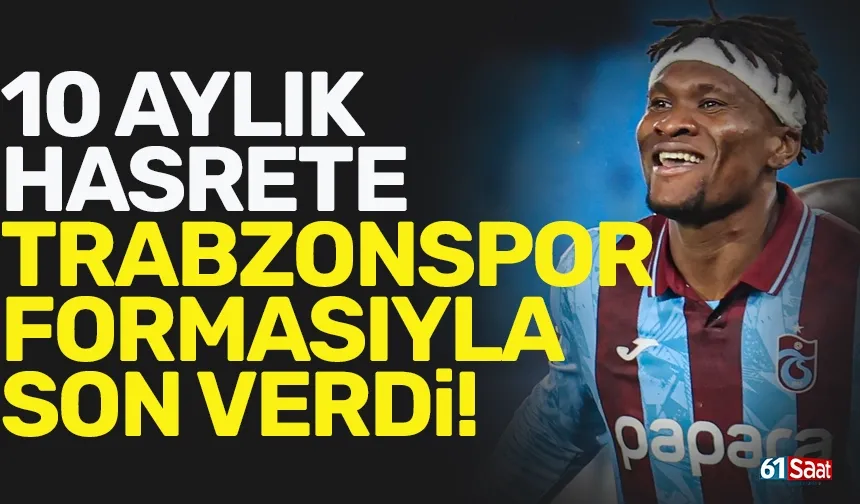 Trabzonspor'da Chibuike Nwaiwu 10 aylık hasrete son verdi!