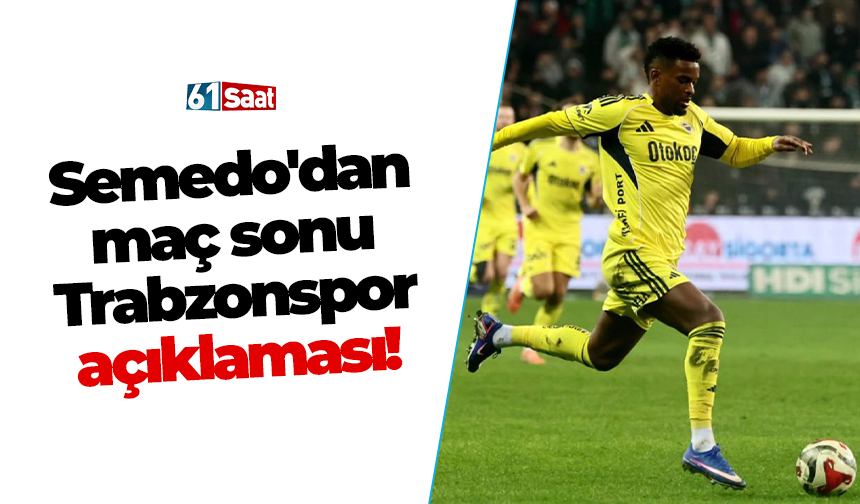 Semedo'dan maç sonu Trabzonspor açıklaması!