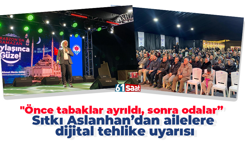 "Önce tabaklar ayrıldı, sonra odalar” Sıtkı Aslanhan’dan ailelere dijital tehlike uyarısı
