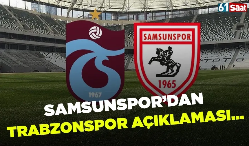 Samsunspor'dan Trabzonspor açıklaması...