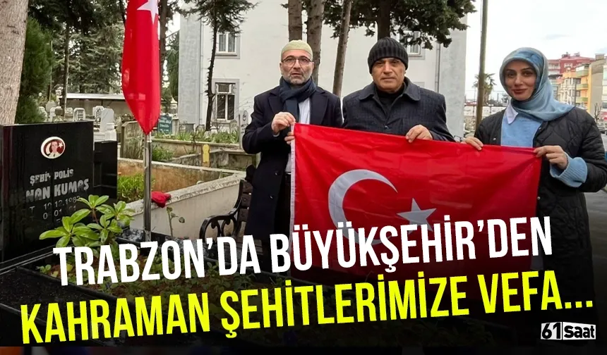 Trabzon'da Büyükşehir'den kahraman şehitlerimize vefa...