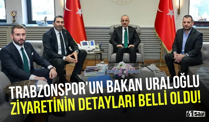 Trabzonspor'un Bakan Uraloğlu ziyaretinin detayları belli oldu!