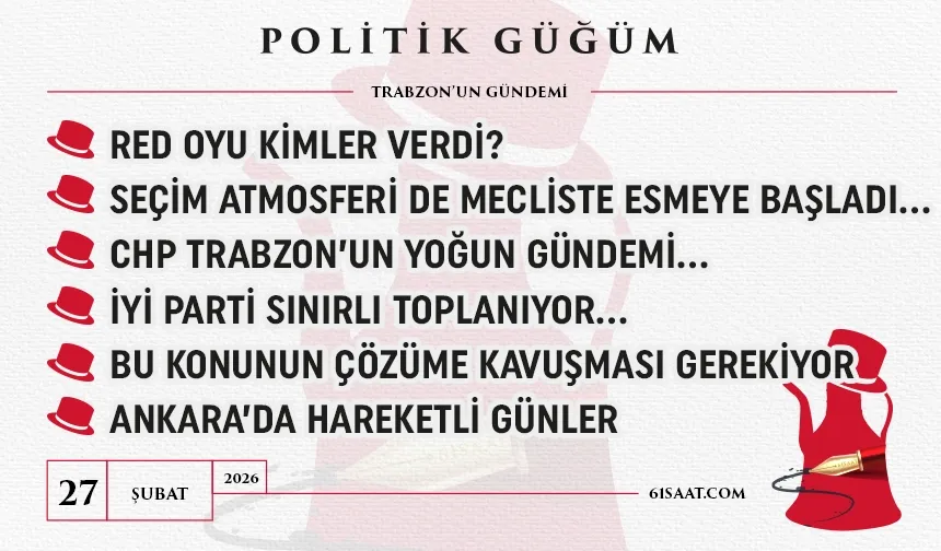 Politik Güğüm - 27 Şubat 2026