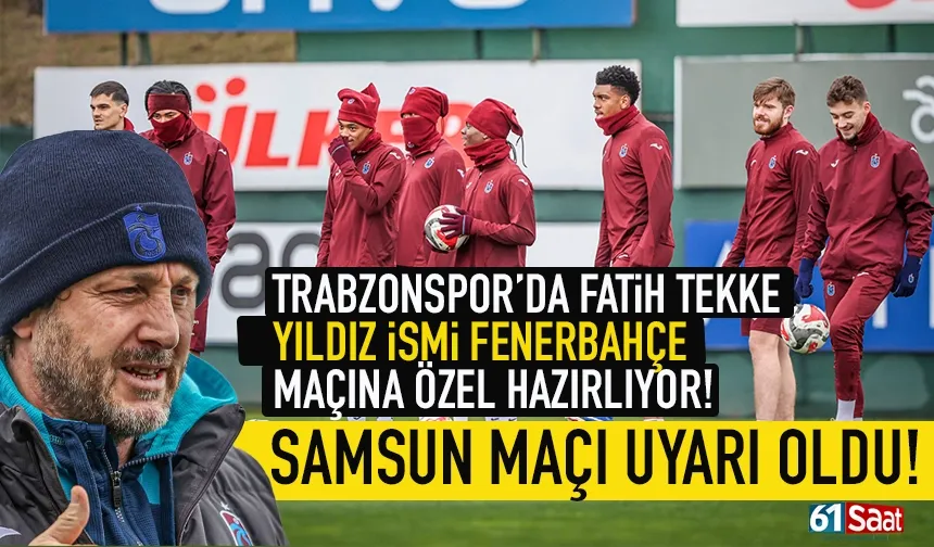 Trabzonspor'da Fatih Tekke, yıldız ismi Fenerbahçe maçına özel hazırlıyor...