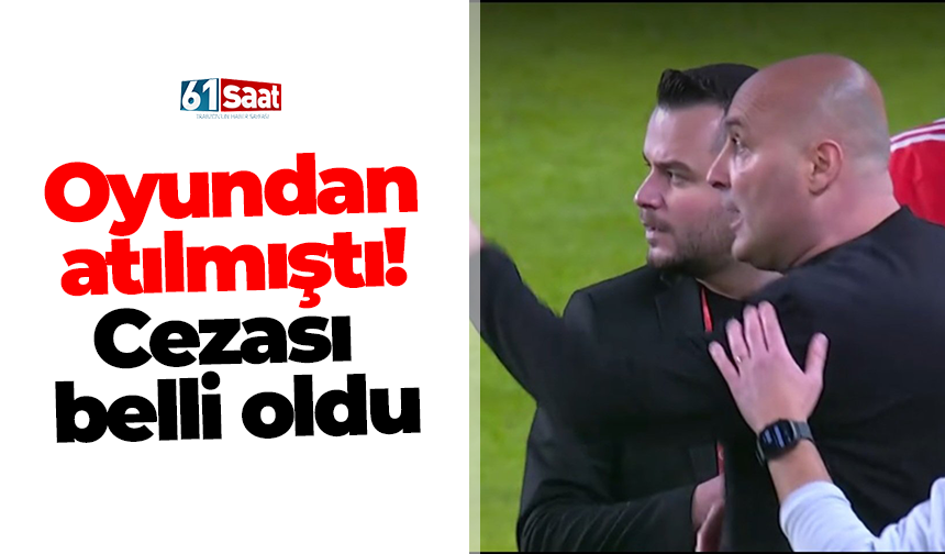 Oyundan atılmıştı! Cezası  belli oldu