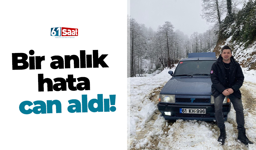 Bir anlık hata can aldı!