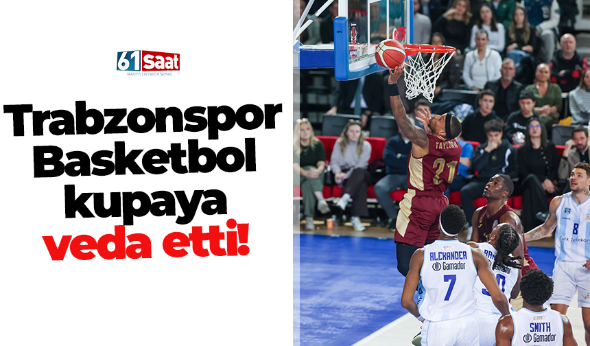 Trabzonspor Basketbol elendi!
