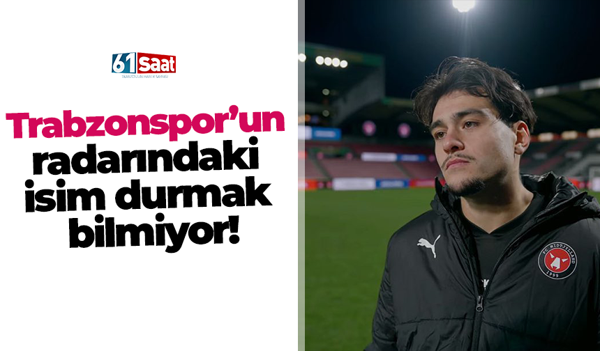 Trabzonspor’un radarındaki isim durmak bilmiyor!