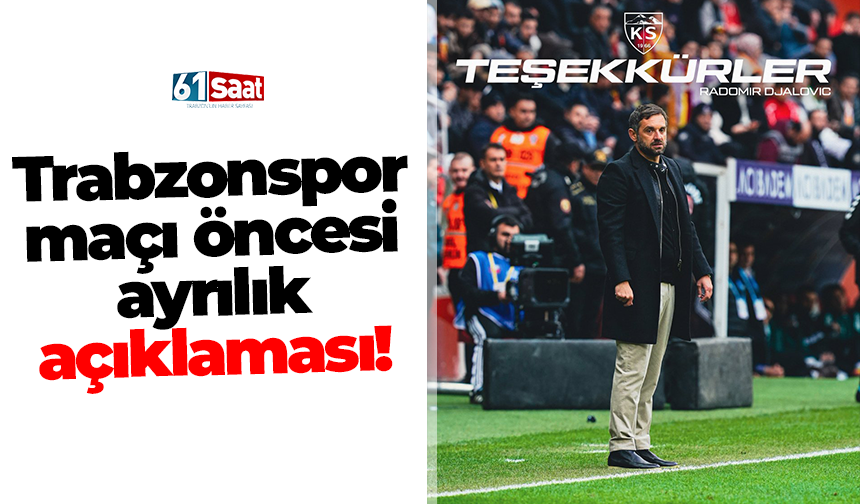 Trabzonspor maçı öncesi ayrılık açıklaması!