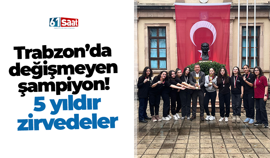 Trabzon’da değişmeyen şampiyon! 5 yıldır zirvedeler
