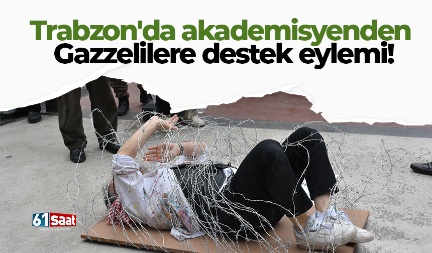 Trabzon'da akademisyenden Gazzelilere destek eylemi!