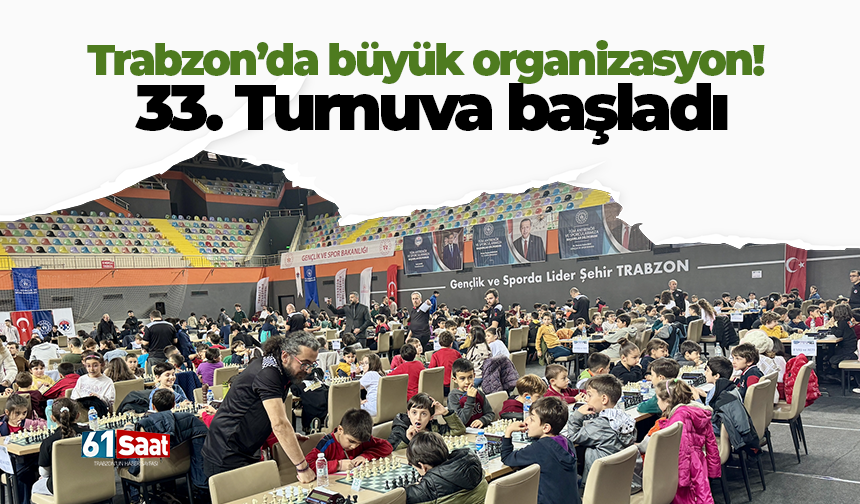 Trabzon’da büyük organizasyon! 33. Turnuva başladı