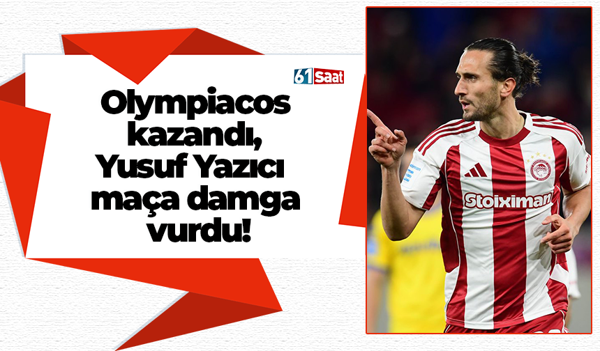 Olympiacos  kazandı,  Yusuf Yazıcı  maça damga  vurdu!