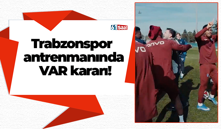 Trabzonspor antrenmanında VAR kararı!