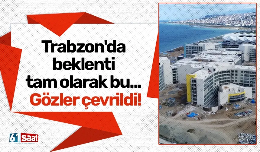 Trabzon'da beklenti tam olarak bu... Gözler çevrildi!