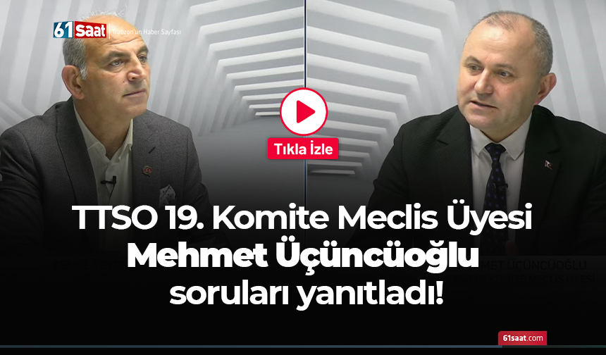 TTSO 19. Komite Meclis Üyesi Mehmet Üçüncüoğlu soruları yanıtladı!