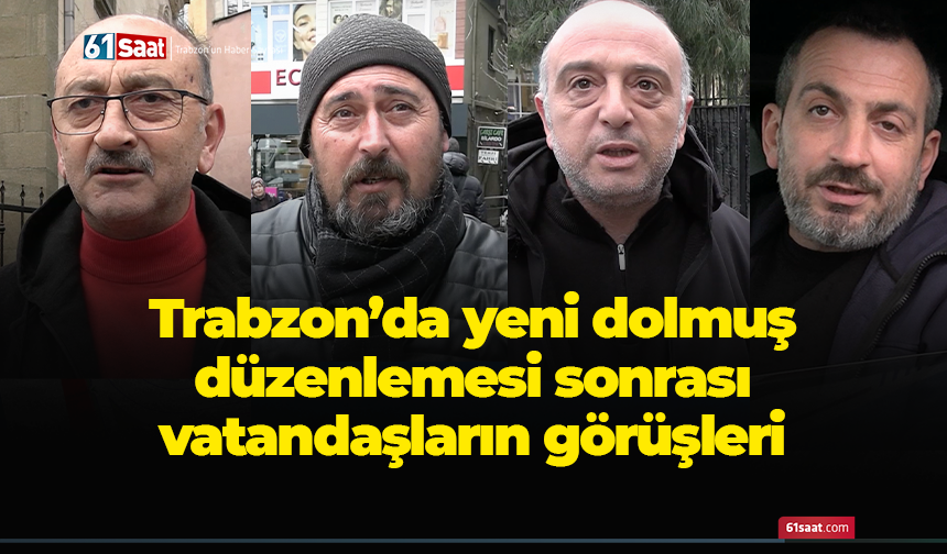 Trabzon'da vatandaşlardan yeni dolmuş düzenlemesine olumlu dönüşler...