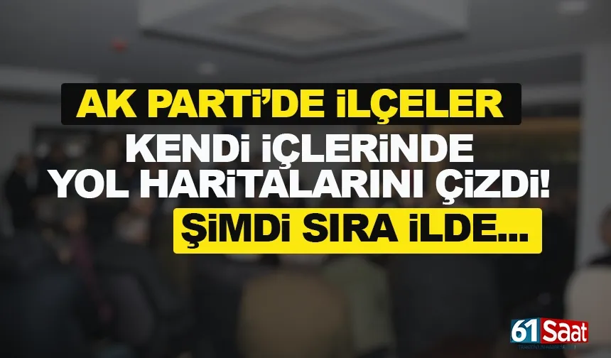 AK Parti Trabzon'da ilçeler kendi içinde yol haritasını çizdi...