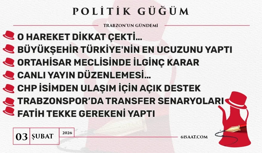 Politik Güğüm (3 Şubat 2026)