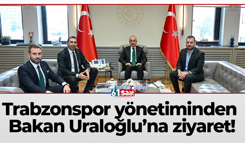 Trabzonspor yönetiminden Bakan Uraloğlu’na ziyaret!