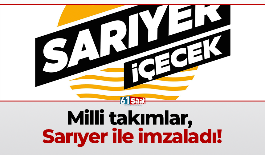 Milli takımlar, Sarıyer ile imzaladı!