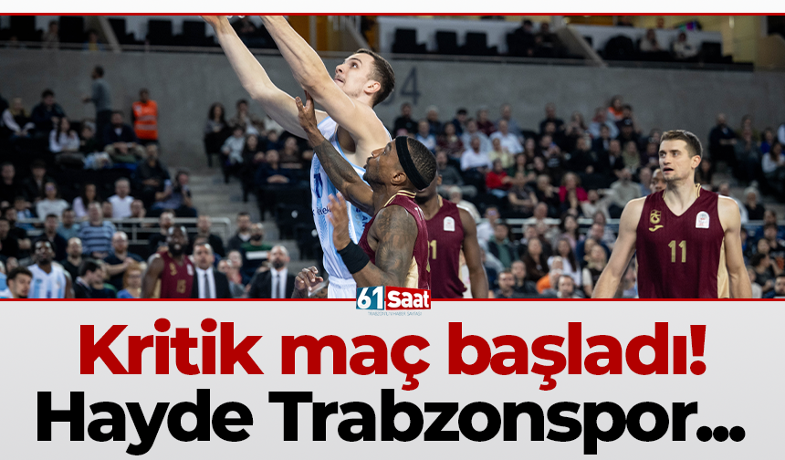 Kritik maç başladı! Hayde Trabzonspor...