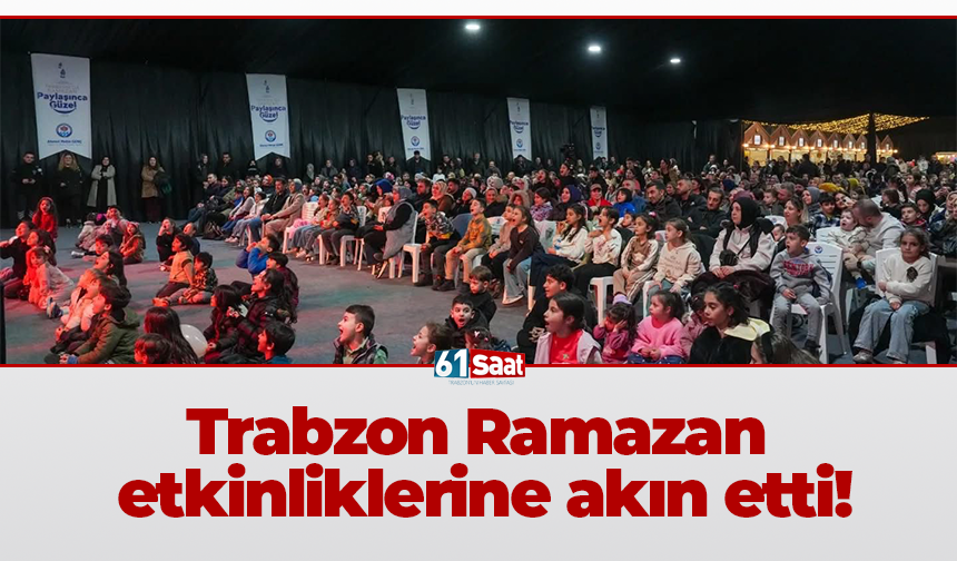 Trabzon Ramazan etkinliklerine akın etti!