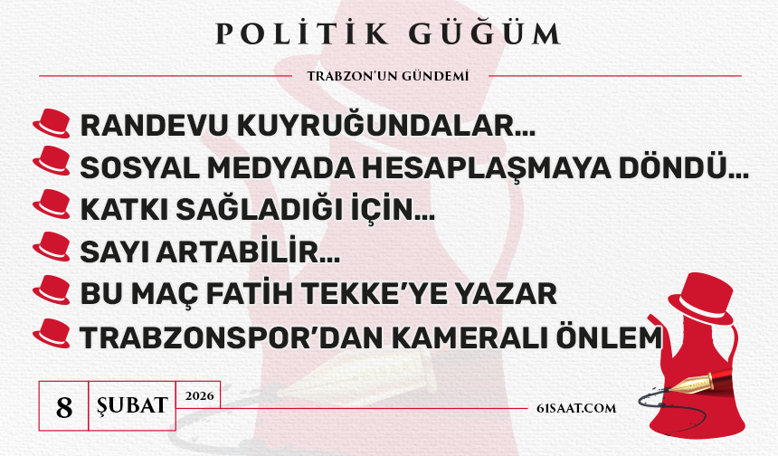 Politik Güğüm - 8 Şubat 2026