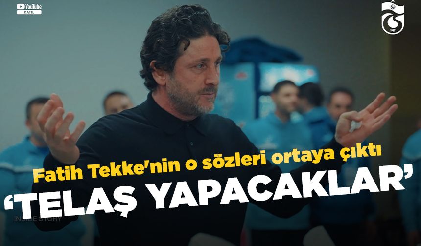 Fatih Tekke'nin o sözleri ortaya çıktı 'Telaş yapacaklar'