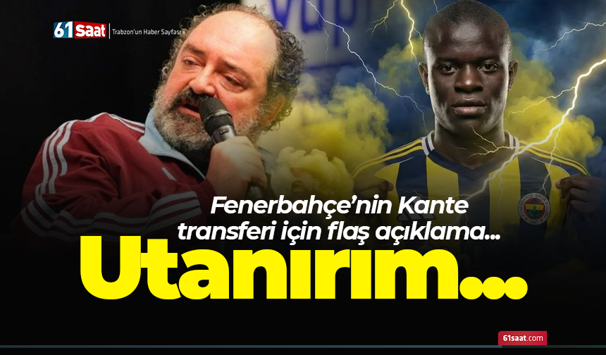 N'Golo Kante transferi için flaş yorum! Utanırım...