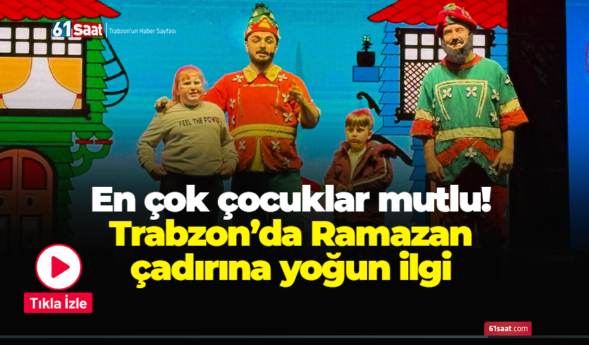 En çok çocuklar mutlu! Trabzon’da Ramazan çadırına yoğun ilgi