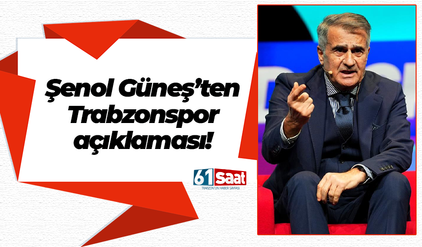 Şenol Güneş'ten Trabzonspor açıklaması!