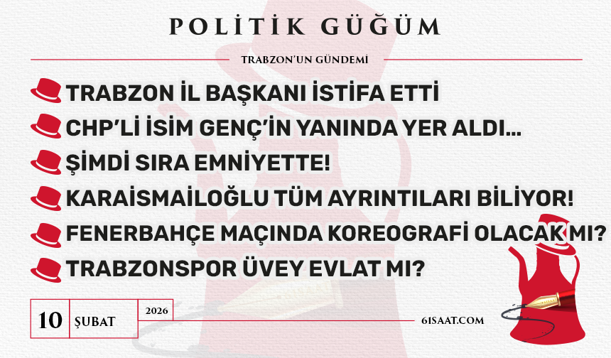Politik Güğüm - 10 Şubat 2026