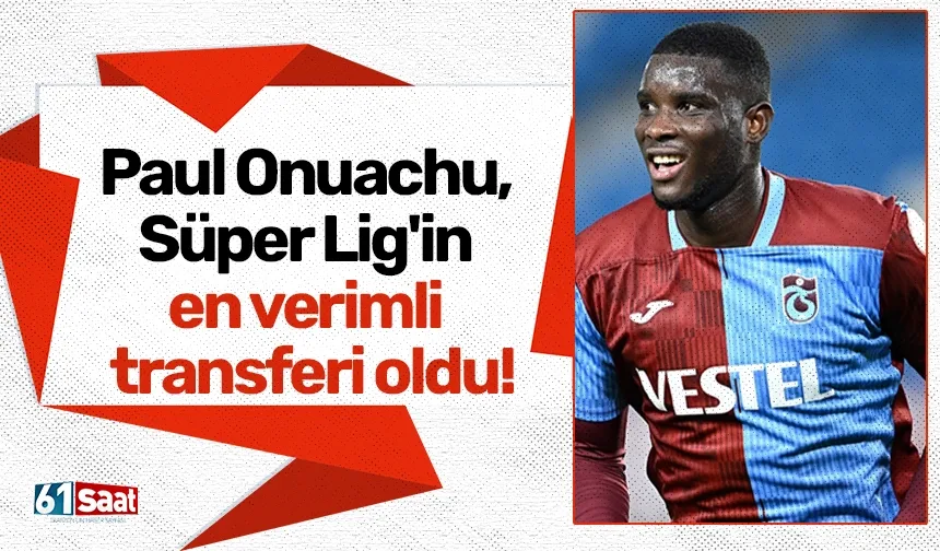 Onuachu, Süper Lig'in en verimli transferi oldu!
