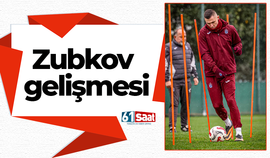 Trabzonspor'da Zubkov gelişmesi