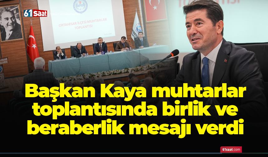 Başkan Kaya muhtarlar toplantısında birlik ve beraberlik mesajı verdi