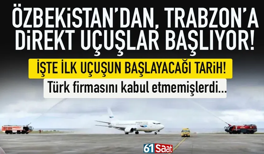 Özbekistan'dan Trabzon'a direkt uçuşlar başlıyor! Tarih belli oldu...