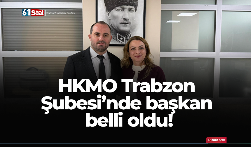 HKMO Trabzon Şubesi’nde başkan belli oldu!