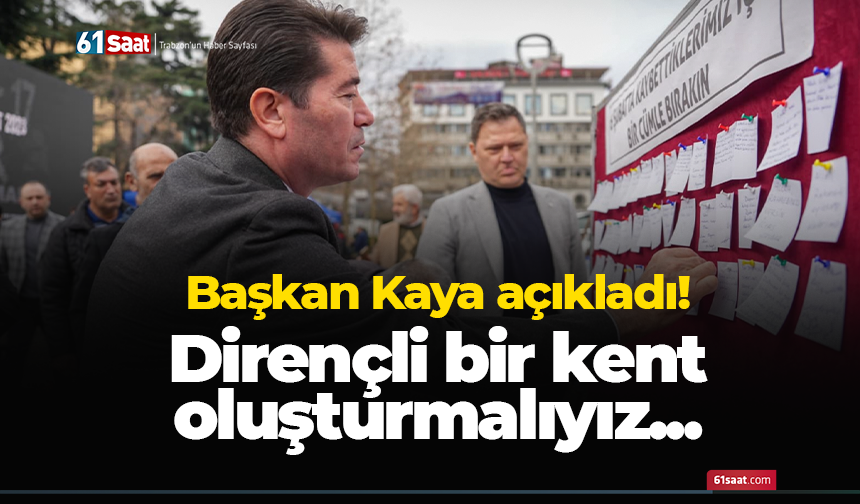 Başkan Kaya açıkladı! Dirençli bir kent oluşturmalıyız...