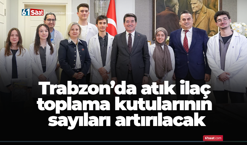 Trabzon’da atık ilaç kutularının sayıları artırılacak